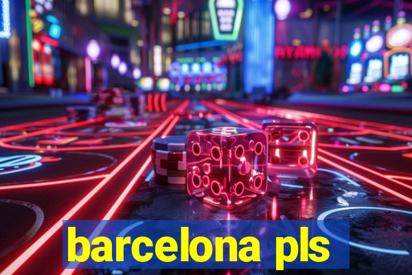 barcelona pls